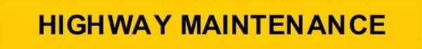 HIGHWAY MAINT 165mm(H)x 1105mm(W) S/ADH STICKER LARGE